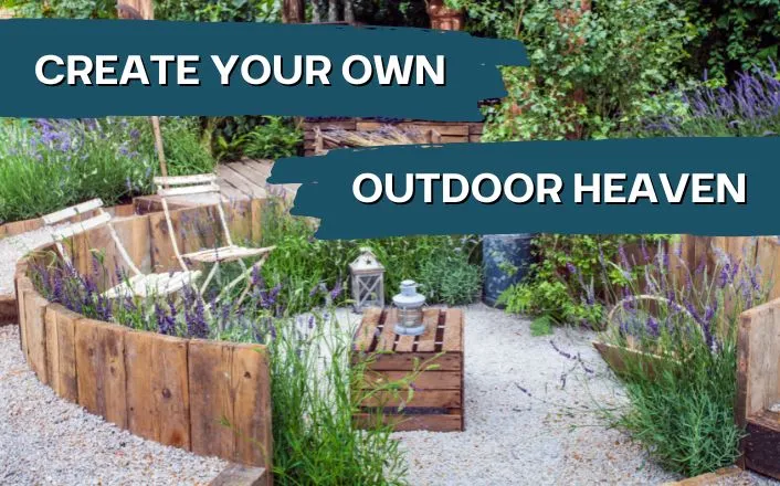 create your own outdoor heaven