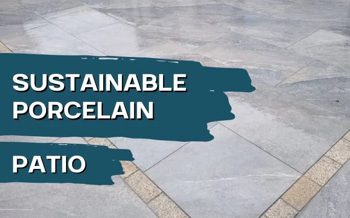sustainable porcelain patio Dublin